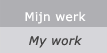 mijn werk - mij work